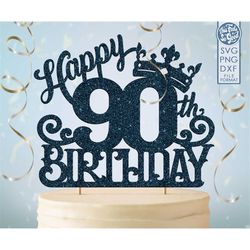 90 90th birthday cake topper svg, 90 90th happy birthday cake topper, happy birthday svg 90 90th birthday cake topper pn