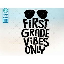 First Grade svg, 1st Grade Vibes Only svg, 1st Grade svg Back to School SVG files for Cricut, CNC and Silhouette machine