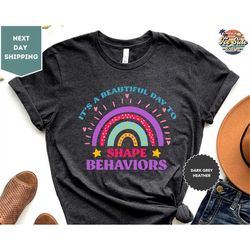 It's A Beautiful Day To Shape Behavior, Autism Awareness Shirt, Autistic Pride Shirt, Behaviors, Behavior Analyst Shirt
