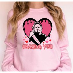 I'll Never Stop Chasing You Sweatshirt, Valentines Sweatshirt, Horror Valentine's Day Sweatshirt, Lovers Sweatshirt, Gif