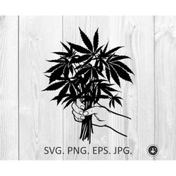 Marijuana svg,bouquet marijuana in hand Cannabis SVG,Png,Jpg,Eps,Weed SVG,png,Cannabis Clipart,Stoners svg,weed monogram