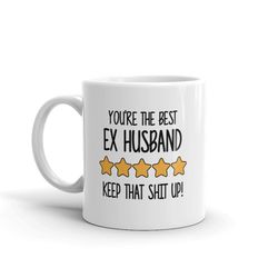 best ex husband mug-you're the best ex husband keep that shit up-5 star ex husband-five star ex husband-best ex husband