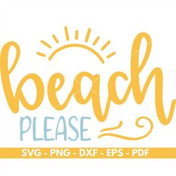 Beach please svg, Summer, Sun svg, Beach svg, Summer shirt design svg, Cricut and Silhouette, Vector, Instant download
