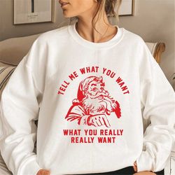 Tell Me What You Really Want Xmas Sweatshirt, Christmas Ugly Sweatshirt, Xmas Ugly Sweater, X-mas Sweatshirt, Ugly Sweat