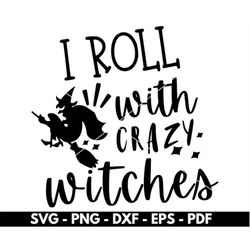 I roll with crazy witches svg, Witch svg files for cricut and silhouette, Witches svg, Halloween svg, Instant download