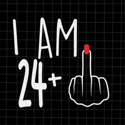 I Am 24 Plus 1 Svg, Woman 25th Birthday Svg, Birthday Girl Svg, 25th Birthday Svg, Women Birthday Svg.