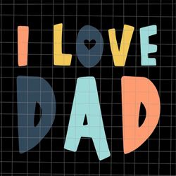 I Love Dad Svg, Daughter Dad Svg, First Father's Day Svg, Stepping Dad Svg, Quote Fathers Day Svg, Cricut and Silhouette