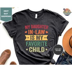 My Daughter in Law is My Favorite Child Shirt, Daughter in Law Shirt, Funny Shirt, Gift For in Laws