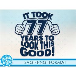 Funny 77th birthday SVG png. Turning 77 birthday svg cut Files, 77 years old svg cut file for cricut. 77th birthday png