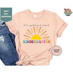 It's a Good Day to Teach Kindergarten Shirt, Kindergarten Teacher, Back to School, First Day of School, Teacher Gift Tee
