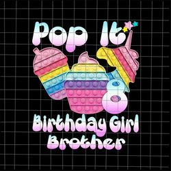 8th Birthday Girl Pop It Png, Brother Birthday Girl Pop It Unicorn Png, Girl Pop It Birthday Png, Birthday Girl Brother