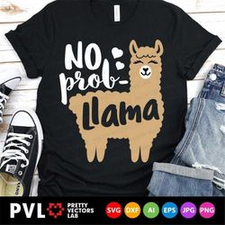 No Prob Llama Svg, No Problem Llama Svg, Funny Llama Quote Svg Dxf Eps Png, Cute Alpaca, Kids Clipart, Woman Shirt Desig