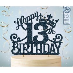 13 13th birthday cake topper svg, 13 13th happy birthday cake topper, happy birthday svg 13 13th birthday cake topper pn