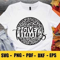 Give Thanks SVG, Fall SVG, Thanksgiving Svg, Cut Files, Silhouette, Cricut, Svg,Png,Dxf, Eps