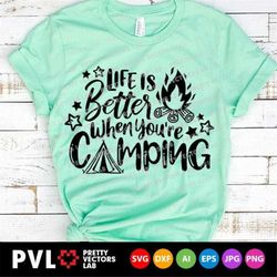 Life is Better When You're Camping Svg, Camping Quote Cut Files, Vacation Svg, Dxf, Eps, Png, Camping Life Svg, Camp Svg