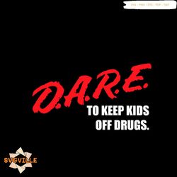 Dare To Keep Kids Off Drugs Svg, Trending Svg, Inspirational Svg, Motivational Svg