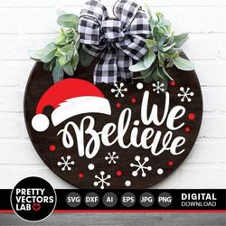 We Believe Christmas Svg, Santa Svg, Welcome Sign Svg, Farmhouse Svg, Holiday Cut Files, Winter Quote Svg, Dxf, Eps, Png