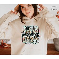 Because Mama Said So, Christmas Sweatshirt, Mama Hoodie , Gift For Mom, Retro Sweater, Hoodie, Gift For New Mom, Funny S