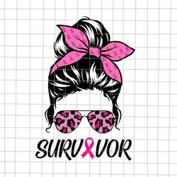 Survivor Breast Cancer Awareness Svg, Messy Bun Leopard Pink Svg, Messy Bun Pink Warrior Breast Cancer Awareness Svg, Me