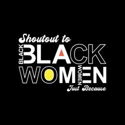 Shoutout to black women Svg, Melanin Svg, Afro Girl Svg, Black Girl svg
