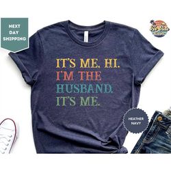 Funny Husband Shirt, I'm the Husband, It's Me Shirt, Father's Day Gift, Anti-Hero, Gift For Dad