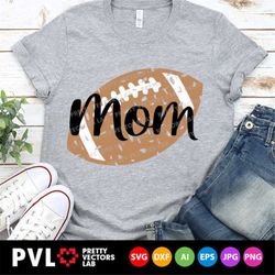 Football Mom Svg, Grunge Football Svg, Sports Svg Dxf Eps Png, Cheer Mama Cut Files, Women Clipart, Football Shirt Desig