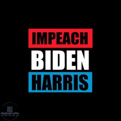 Impeach Biden Harris SVG, Trending Svg, Bidden Harris Svg, Biden Svg, America President