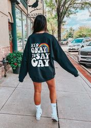 Its Okay to Say Gay Pride Sweatshirt Protect Trans Kids LGBTQ Hoodie Pride