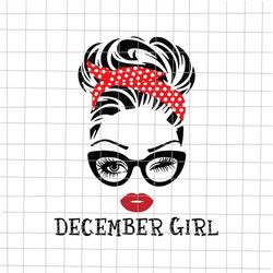 December girl svg, December Svg, December birthday svg, Girl face eys svg, birthday vector, funny quote svg, png, dxf, e