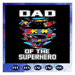 Dad of the superhero svg, Autism svg, Autism day svg, Autism awareness svg, Autism dad For Car Lover, Files For Silhouet