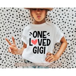 One Loved Gigi Svg, Valentine's Day Svg, Valentine Gigi Svg Cut File for Cricut or Silhouette Gigi Shirt Svg Best Grandm