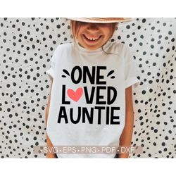 One Loved Auntie Svg, Valentine's Day Svg, Valentine Auntie Svg Cut File for Cricut or Silhouette Auntie Shirt Svg Best
