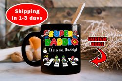 Personalized Super Daddio Mug, Super Mario Character Mug, Best Dad Ever Gamer Dad Kid Mug