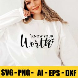 Know Your Worth SVG PNG  , Self Love Svg, Motivational Svg, Inspirational Svg, Positive Quote Svg, Mental Health Svg, Yo