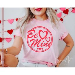 Be Mine Svg, Be Mine Png Files for Cricut or Sublimation Print, Distressed, Grunge, Valentine's Day Svg for Shirt Design