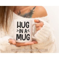 Hug in a Mug Svg, Coffee Svg, Coffee Mug Svg, Coffee Lover Svg,Funny Coffee Svg Quotes Cut File for Cricut Sihouette Ins
