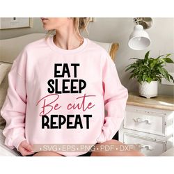 Eat Sleep Be Cute Repeat Svg, Funny Valentine's Day Shirt Design, Valentine Silhouette Cut File for Cricut, Teacher Svg,