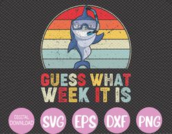 Guess What Week It Is Funny Shark Svg, Eps, Png, Dxf, Digital Download