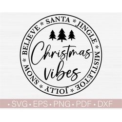 Christmas Vibes SVG, Christmas SVG PNG, T Shirt or Farmhouse Round Sign Design Cut File for Cricut, Glowforge, ScanNCut,