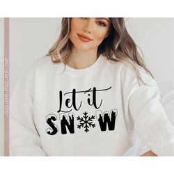 Let it Snow Svg, Christmas Svg, Christmas Shirt Svg Cut File, Christmas Quote Svg, Snowflake Svg Files for Cricut - Silh