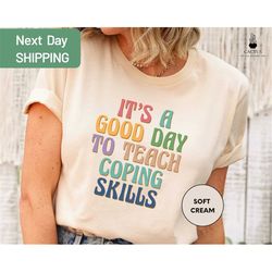 School Counselor Shirt, It's A Good Day To Teach Coping Skills Shirt, Therapist Gifts Mental Health Tee