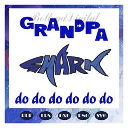 Grandpa shark do do do, grandpa svg, fathers day svg, father svg, fathers day gift, gift for papa, fathers day lover, fa