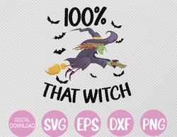 100 percent that witch funny Halloween Svg, Eps, Png, Dxf, Digital Download