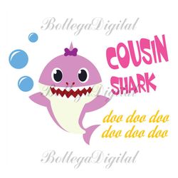 Cousin Shark Doo Doo Doo Svg, Family Svg, Cousin Shark Svg, Baby Shark Svg, Cousin Svg, Shark Svg, Shark Family Svg, Kid