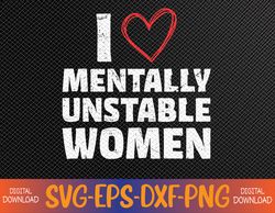 I Love Mentally Unstable Women Vintage Funny Svg, Eps, Png, Dxf, Digital Download