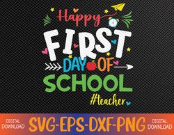 First Day of School Teacher Back to School Svg, Eps, Png, Dxf, Digital Download