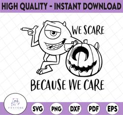 Monsters inc we scare because we care svg, png, dxf, Cartoon svg, Disney svg, png, dxf, cricut
