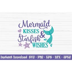mermaid kisses and starfish wishes svg, summer svg, kids svg, Dxf, Png, Eps, jpeg, Cut file, Cricut, Silhouette, Print,