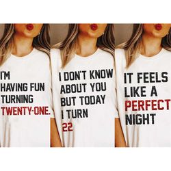 Personalize Custom Age I Don't Know About You, Perfect Night Shirt Funny Feeling 22 21 20th Birthday Party 2023 Sweatshi