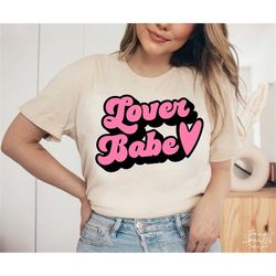 Lover Babe SVG, PNG, Valentine's Day Shirt Svg, Love Svg , Hearts Svg, Lover Babe Cut File, Valentine's Day Svg, Love Sv